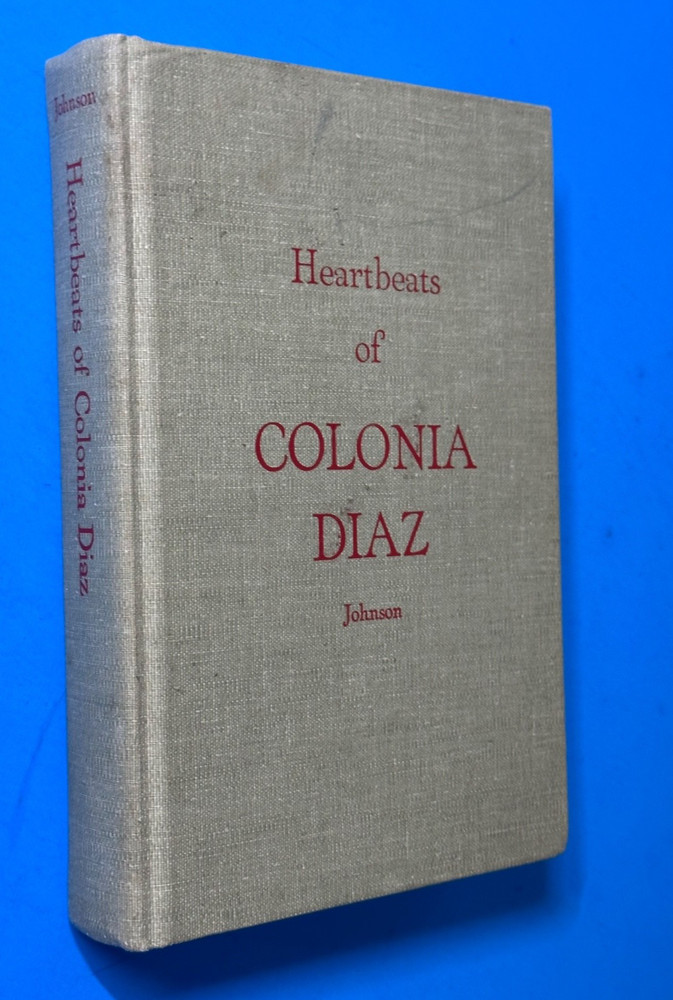 Heartbeats of Colonia Diaz Annie Johnson Mormon 1972 Mexico