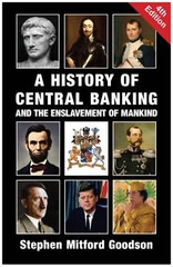 A History of Central Banking and the Enslavement of Mankind by Goodson, Stephen