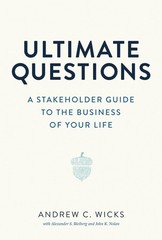 Ultimate Questions: A Stakeholder Guide to the Business of Your Life