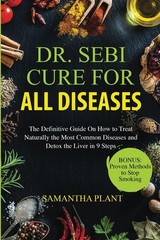Dr. Sebi Cure for all Diseases The Definitive Guide On How to Treat Naturally…