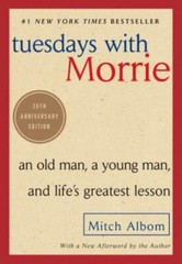 Tuesdays with Morrie : An Old Man, a Young Man, and Life’s Greatest Lesson, 25th