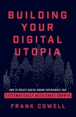 Building Your Digital Utopia: How to Create- paperback, 1544502222, Frank Cowell