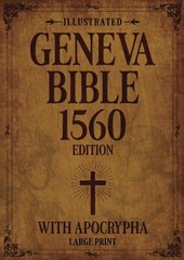 Illustrated Geneva Bible 1560 Edition with Apocrypha LARGE PRINT: Original…
