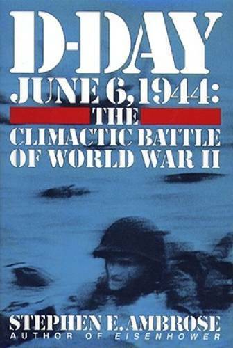 D-Day June 6, 1944: The Climactic Battle of World War II – Hardcover – GOOD