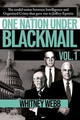 One Nation Under Blackmail – Vol. 1: The Sordid Union Between Intelligence
