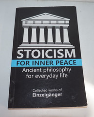 Stoicism For Inner Peace Ancient Philosophy for Everyday Life Einzelganger
