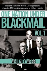 One Nation Under Blackmail – Vol. 1: The Sordid Union Between Intelligence