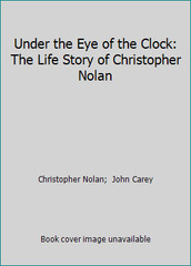 Under the Eye of the Clock: The Life Story of Christopher Nolan